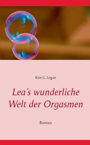 Könyv Lea's wunderliche Welt der Orgasmen Kim G. Logan