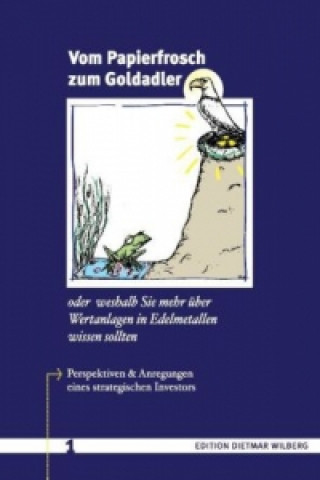 Книга Vom Papierfrosch zum Goldadler Dietmar Wilberg