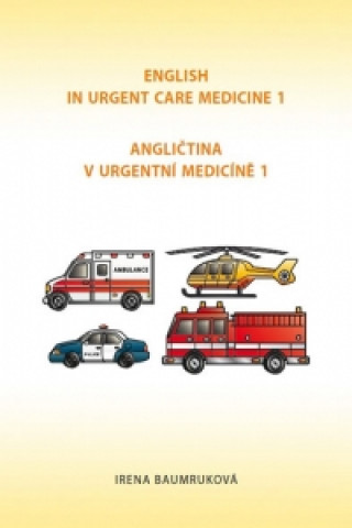Kniha Angličtina v urgentní medicíně 1/English in Urgent Care Medicine 1 Irena Baumruková
