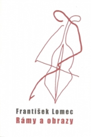 Book Rámy a obrazy František Lomec