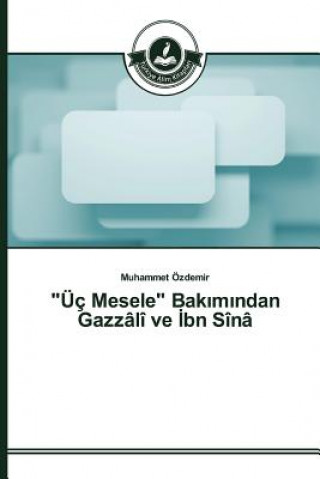 Kniha UEc Mesele Bak&#305;m&#305;ndan Gazzali ve &#304;bn Sina Ozdemir Muhammet