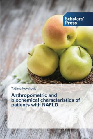 Könyv Anthropometric and biochemical characteristics of patients with NAFLD Novakovic Tatjana