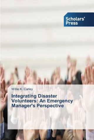 Kniha Integrating Disaster Volunteers Carley Willie K