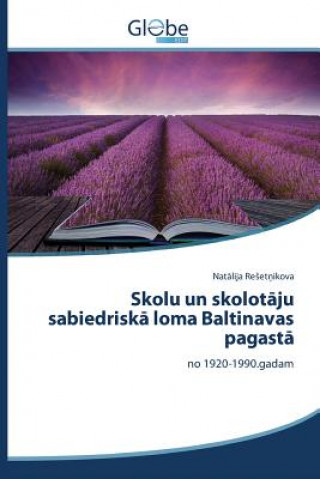 Könyv Skolu un skolot&#257;ju sabiedrisk&#257; loma Baltinavas pagast&#257; Resetnikova Natalija