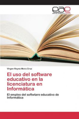 Книга uso del software educativo en la licenciatura en Informatica Mora Cruz Virgen Reyna