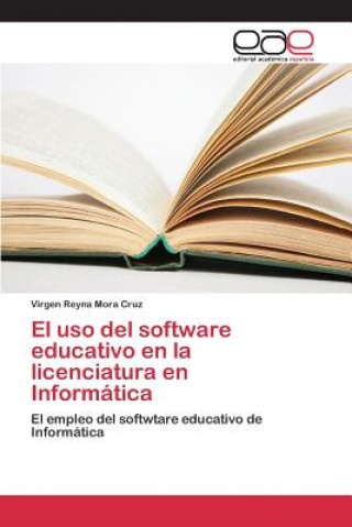 Libro uso del software educativo en la licenciatura en Informatica Mora Cruz Virgen Reyna