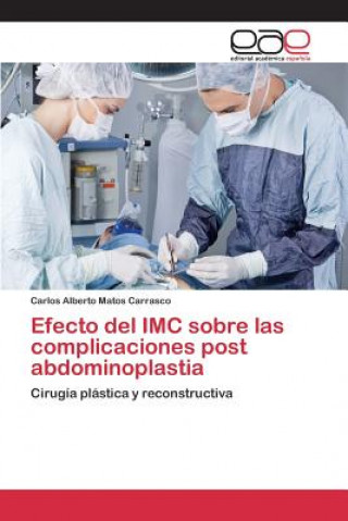 Könyv Efecto del IMC sobre las complicaciones post abdominoplastia Matos Carrasco Carlos Alberto