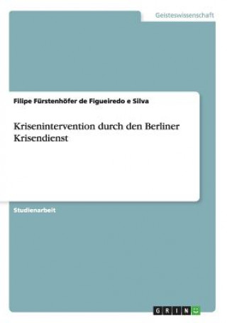 Книга Krisenintervention durch den Berliner Krisendienst Furstenhofer De Figueiredo E Silva