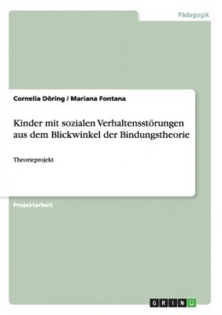 Carte Kinder mit sozialen Verhaltensstoerungen aus dem Blickwinkel der Bindungstheorie Cornelia Döring