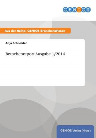 Kniha Branchenreport Ausgabe 1/2014 Anja Schneider