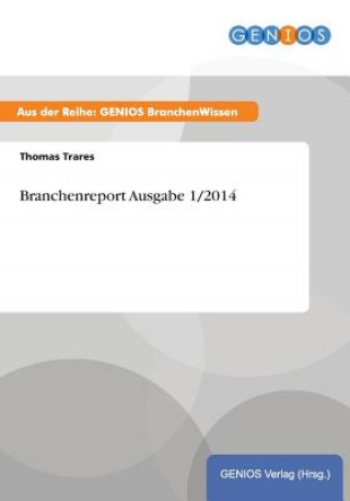 Knjiga Branchenreport Ausgabe 1/2014 Thomas Trares