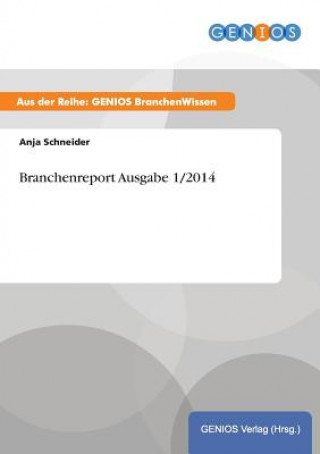 Kniha Branchenreport Ausgabe 1/2014 Anja Schneider