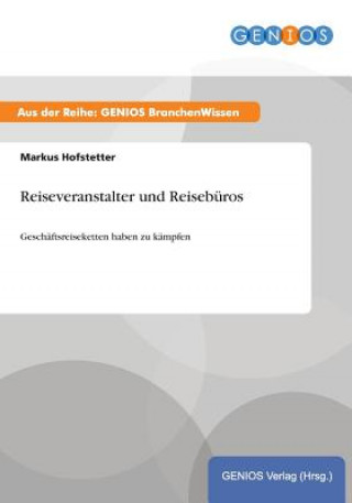 Könyv Reiseveranstalter und Reiseburos Markus Hofstetter