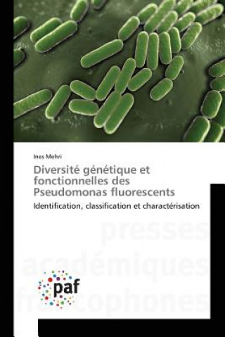 Kniha Diversite genetique et fonctionnelles des Pseudomonas fluorescents Mehri Ines