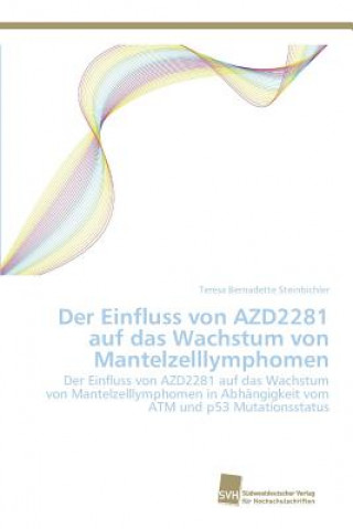 Kniha Einfluss von AZD2281 auf das Wachstum von Mantelzelllymphomen Steinbichler Teresa Bernadette