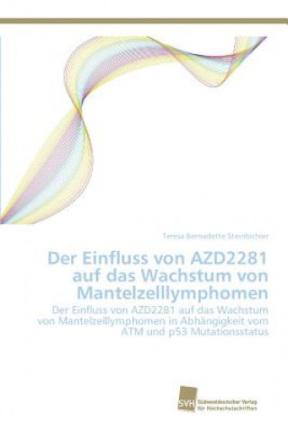 Buch Einfluss von AZD2281 auf das Wachstum von Mantelzelllymphomen Steinbichler Teresa Bernadette