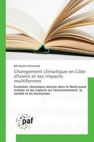 Книга Changement climatique en Cote d'Ivoire et ses impacts multiformes Diomande Beh Ibrahim
