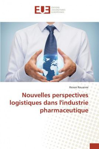 Book Nouvelles perspectives logistiques dans l'industrie pharmaceutique Rouanne Renan