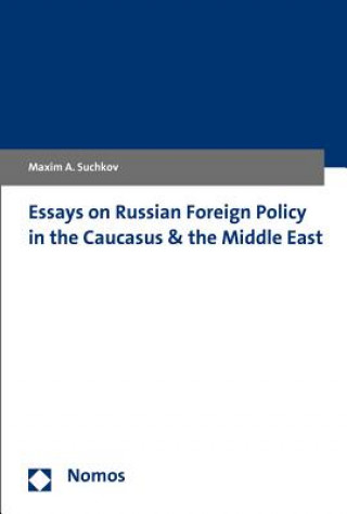 Carte Essays on Russian Foreign Policy in the Caucasus and the Middle East Maxim A. Suchkov