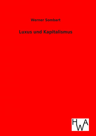Könyv Luxus und Kapitalismus Werner Sombart