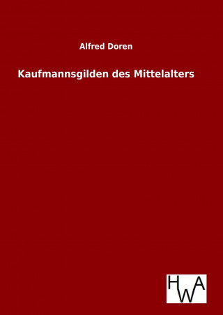 Книга Kaufmannsgilden des Mittelalters Alfred Doren