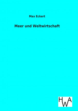 Kniha Meer und Weltwirtschaft Max Eckert