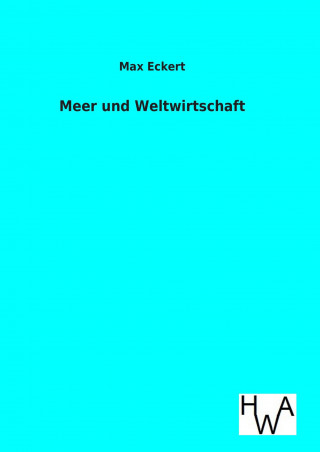 Carte Meer und Weltwirtschaft Max Eckert