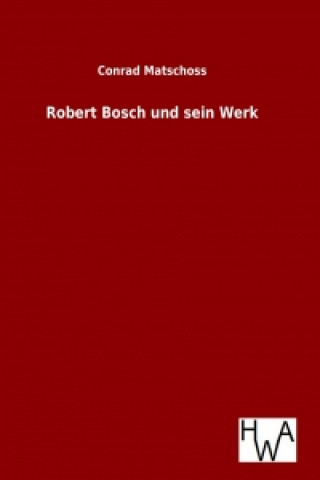 Carte Robert Bosch und sein Werk Conrad Matschoss