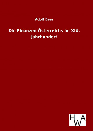 Książka Die Finanzen Österreichs im XIX. Jahrhundert Adolf Beer