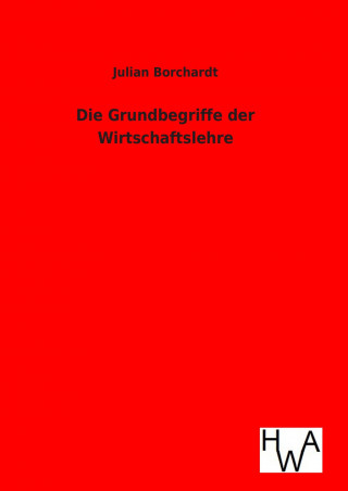 Carte Die Grundbegriffe der Wirtschaftslehre Julian Borchardt