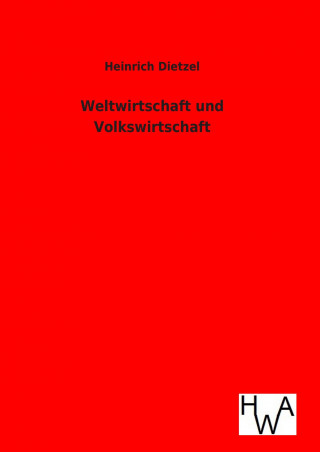 Könyv Weltwirtschaft und Volkswirtschaft Heinrich Dietzel