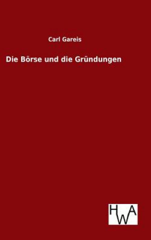 Knjiga Boerse und die Grundungen Carl Gareis