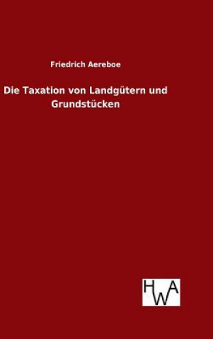 Kniha Taxation von Landgutern und Grundstucken Friedrich Aereboe