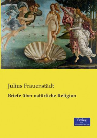 Knjiga Briefe uber naturliche Religion Julius Frauenstadt