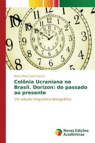 Book Colonia Ucraniana no Brasil. Dorizon Zanin Garcia Neiva Mara