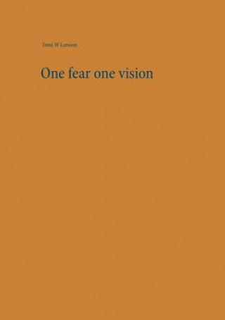 Kniha One fear one vision Tomi W Larsson
