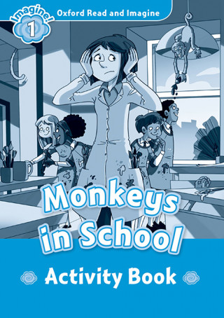 Kniha Oxford Read and Imagine: Level 1:: Monkeys In School activity book Paul Shipton