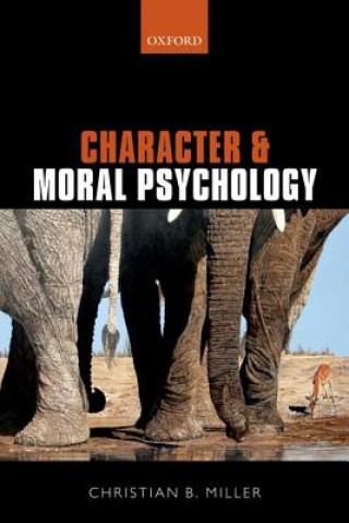 Kniha Character and Moral Psychology Christian B. Miller