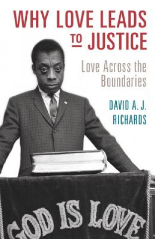 Kniha Why Love Leads to Justice David A. J. Richards