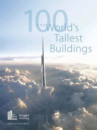 Kniha 100 of the World's Tallest Buildings Antony Wood