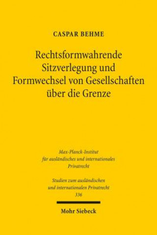 Carte Rechtsformwahrende Sitzverlegung und Formwechsel von Gesellschaften uber die Grenze Caspar Behme