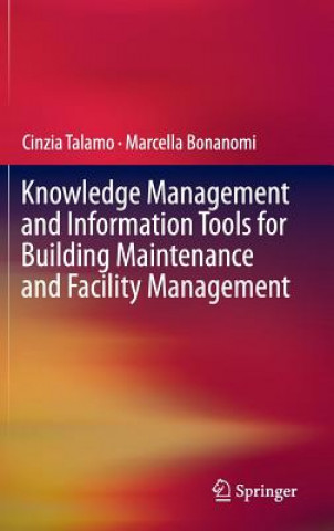 Carte Knowledge Management and Information Tools for Building Maintenance and Facility Management Cinzia Talamo