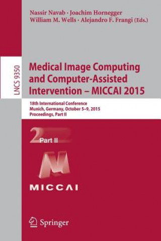 Kniha Medical Image Computing and Computer-Assisted Intervention -- MICCAI 2015 Nassir Navab