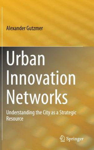 Kniha Urban Innovation Networks Alexander Gutzmer