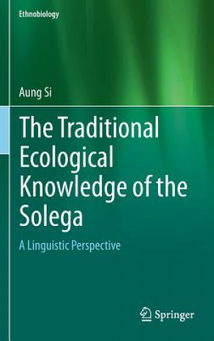 Kniha Traditional Ecological Knowledge of the Solega Aung Si