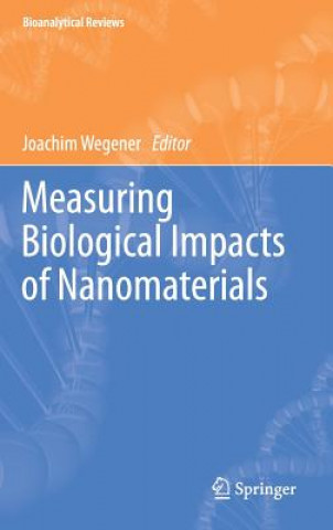 Könyv Measuring Biological Impacts of Nanomaterials Joachim Wegener