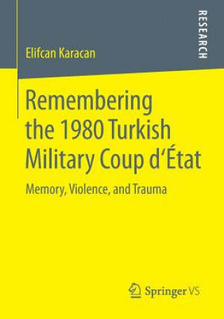 Livre Remembering the 1980 Turkish Military Coup d'Etat Elifcan Karacan