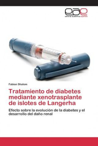 Kniha Tratamiento de diabetes mediante xenotrasplante de islotes de Langerha Shalom Fabian