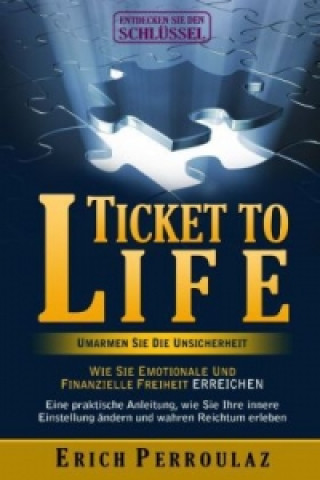 Livre Ticket To Life - Umarme die Unsicherheit Erich Perroulaz