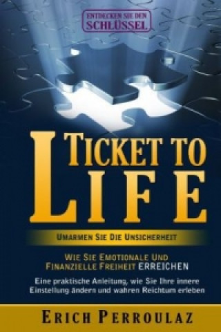 Könyv Ticket To Life - Umarme die Unsicherheit Erich Perroulaz